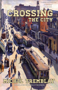 Title: Crossing the City, Author: Michel Tremblay