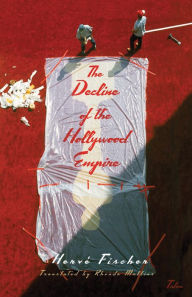 Title: The Decline of the Hollywood Empire, Author: Hervé Fischer