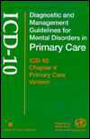 Title: Diagnostic and Management Guidelines for Mental Disorders in Primary Care: ICD-10 Chapter V Primary Care Version / Edition 1, Author: World Health Organization