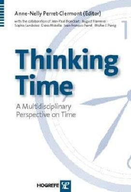 Thinking Time: A Multidisciplinary Perspective on Time