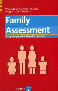 Title: Family Assessment: Integrating Multiple Clinical Perspectives / Edition 1, Author: Manfred Cierpka