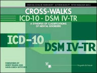 Title: Cross-walks ICD-10/DSM-IV: A Synopsis of Classifications of Mental Disorders / Edition 1, Author: Kathrin Marutt