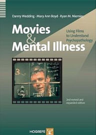 Title: Movies and Mental Illness: Using Films to Understand Psychotherapy / Edition 2, Author: Danny Wedding