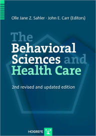 Title: The Behavioral Sciences and Health Care / Edition 2, Author: Olle-Jane Z. Sahler