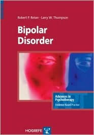 Title: Bipolar Disorder: Advances in Psychotherapy Series, Volume 1, Author: Robert P. Reiser