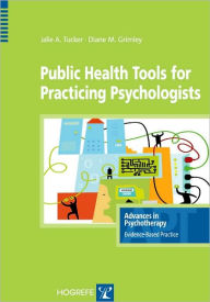 Title: Public Health Tools for Practicing Psychologists, Author: J. A. Tucker