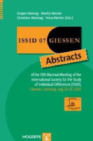 Title: ISSID 07, Giessen: Abstracts of the 13th Biennial Meeting of the International Society for the Study of Individual Differences (ISSID), Giessen, Germany July 22-27 2007, Author: Jurgen Hennig