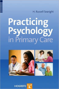 Title: Practicing Psychology in the Primary Care Setting, Author: H. Russell Searight