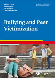 Title: Bullying and Peer Victimization, Author: Amie E. Grills