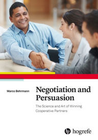 Title: Negotiation and Persuasion:The Science and Art of Winning Cooperative Partners: The Science and Art of Winning Cooperative Partners, Author: Marco Behrmann