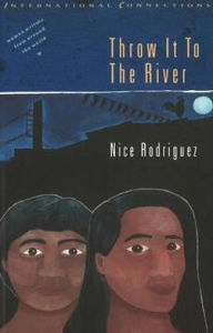 Title: Throw It to the River, Author: Nice Rodriguez