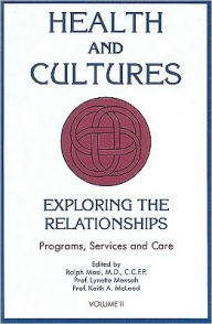 Title: Health and Cultures: Exploring the Relationships: Programs, Services and Care, Author: Ralph Masi