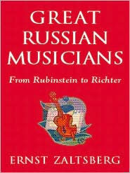 Title: Great Russian Musicians: From Rubinstein to Richter, Author: Ernst Zaltsberg