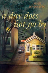 Title: A Day Does Not Go By, Author: Sean Johnston