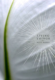 Title: Living Things, Author: Matt Rader