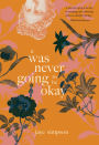 it was never going to be okay