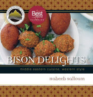 Title: Bison Delights: Middle Eastern Cuisine, Western Style, Author: Habeeb Salloum