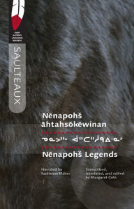 Title: Nenapohs ahtahsokewinan/Nenapohs Legends, Author: University of Regina Press