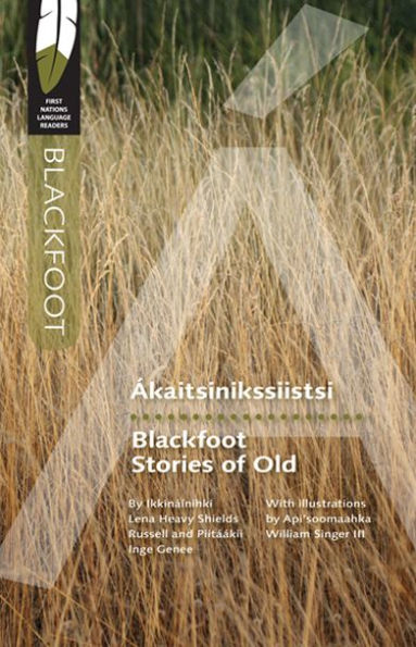 Ákaitsinikssiistsi/Blackfoot Stories of Old