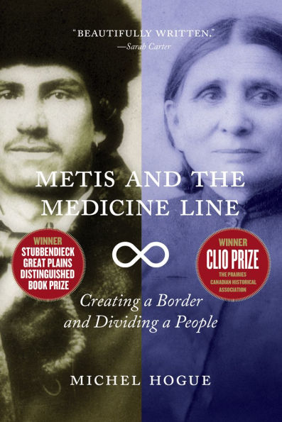 Metis and the Medicine Line: Creating a Border Dividing People