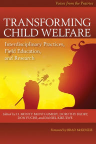 Title: Transforming Child Welfare: Interdisciplinary Practices, Field Education, and Research, Author: H. Monty Montgomery
