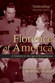 Title: Florence of America: A Feminist in the Age of McCarthyism, Author: Florence Bean James