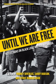 Title: Until We Are Free: Reflections on Black Lives Matter Canada, Author: Rodney Diverlus