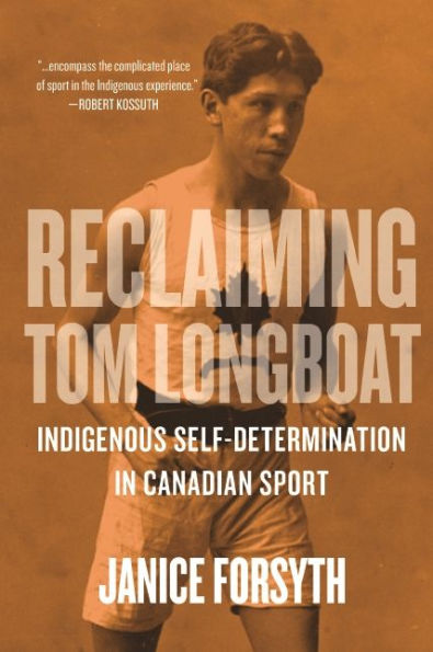 Reclaiming Tom Longboat: Indigenous Self-Determination Canadian Sport