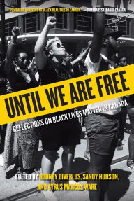 Title: Until We Are Free: Reflections on Black Lives Matter in Canada, Author: Rodney Diverlus