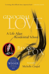 Title: Genocidal Love: A Life after Residential School, Author: Bevann Fox