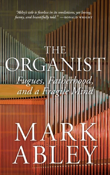 The Organist: Fugues, Fatherhood, and a Fragile Mind