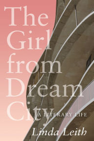 Title: The Girl from Dream City: A Literary Life, Author: Linda Leith