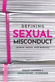 Free downloadable books for ipod touch Defining Sexual Misconduct: Power, Media, and #MeToo by Stacey Hannem, Christopher J. Schneider 9780889778092