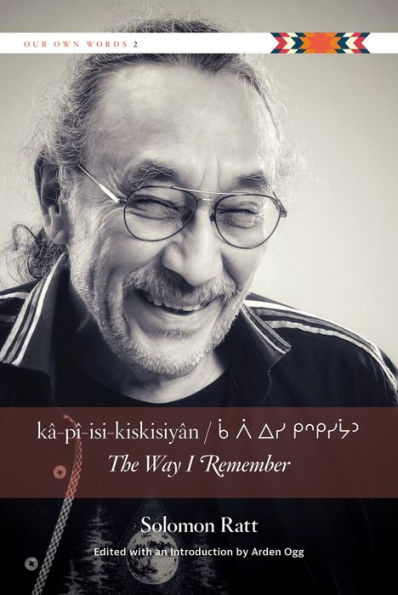 kâ-pî-isi-kiskisiyân / The Way I Remember