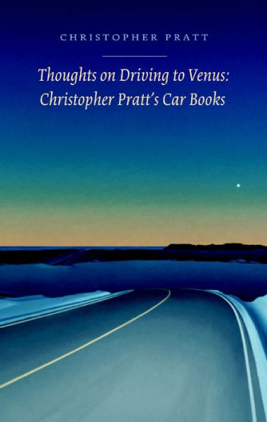 Thoughts on Driving to Venus: Christopher Pratt's Car Books