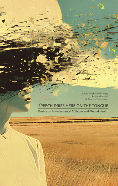Speech Dries Here on the Tongue: Poetry Environmental Collapse and Mental Health