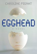 Title: Egghead, Author: Caroline Pignat