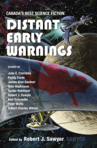 Title: Distant Early Warnings: Canada's Best Science Fiction, Author: Robert J. Sawyer