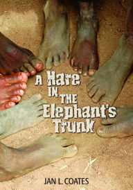 Title: A Hare in the Elephant's Trunk, Author: Jan L.. Coates