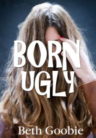 Title: Born Ugly, Author: Beth Goobie