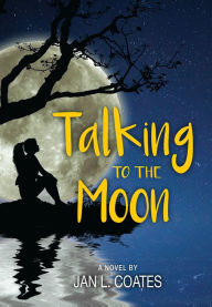 Title: Talking to the Moon, Author: Jan L Coates