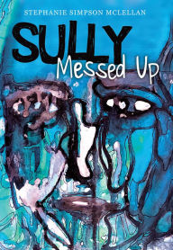 Title: Sully, Messed Up, Author: Stephanie Simpson McLellan