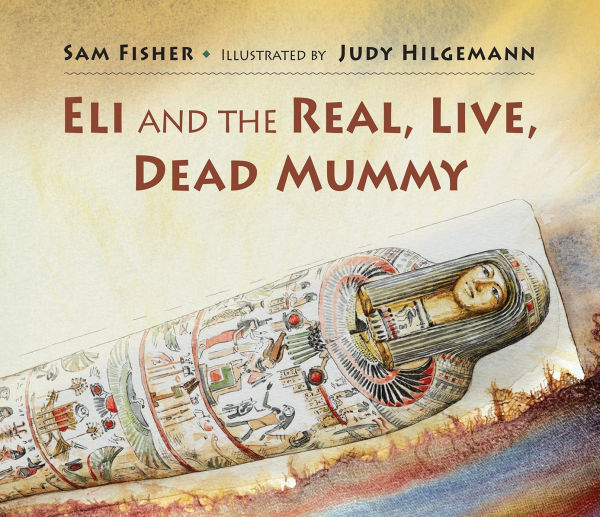 Eli and the Real Live Dead Mummy