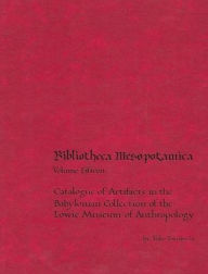 Title: Catalogue of Artifacts in the Babylonian Collection of the Lowie Museum of Anthropology, Author: Yoko Tomabechi