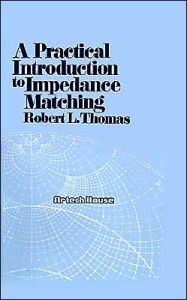 Title: A Practical Introduction To Impedance Matching, Author: Robert L Thomas