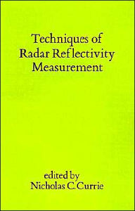 Title: Techniques of Radar Reflectivity Measurement, Author: Nicholas C Currie