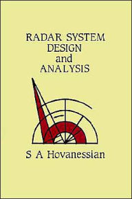 Title: Radar System Design And Analysis, Author: Shahan a Hovanessian