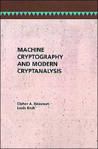 Title: Machine Cryptography And Modern Cryptanalysis, Author: Cipher a Deavours