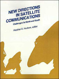 Title: New Directions in Satellite Communications: Challenges for North and South (Conference Proceedings), Author: Heather E. Hudson