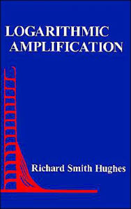 Title: Logarithmic Amplification, Author: Richard Smith Hughes